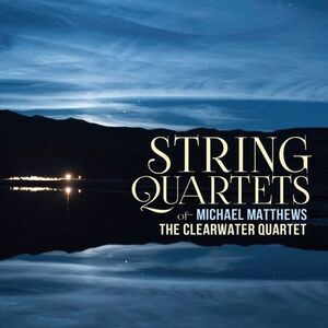 Matthews / Clearwater Quartet - String Quartets  CD